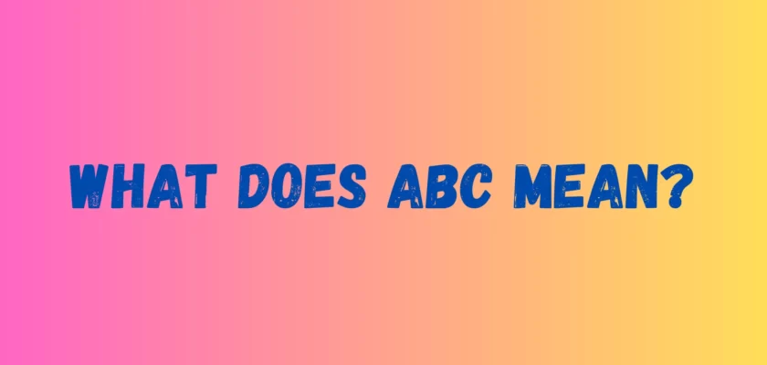 What Does ABC Mean